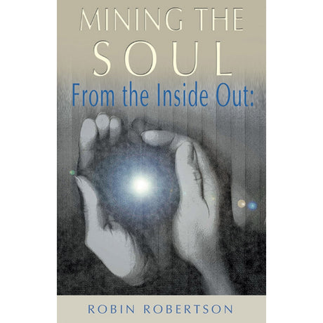 Mining the Soul by Robin Robertson - Magick Magick.com