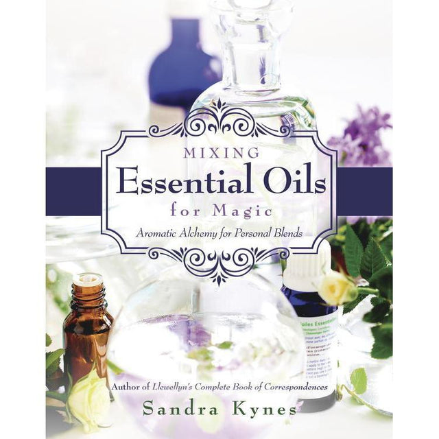 Mixing Essential Oils For Magic by Sandra Kynes - Magick Magick.com
