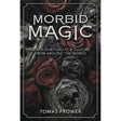 Morbid Magic by Tomas Prower - Magick Magick.com