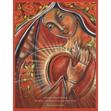 Mother Mary Oracle Journal and Book of Sacred Practices by Alana Fairchild, Shiloh Sophia McCloud - Magick Magick.com
