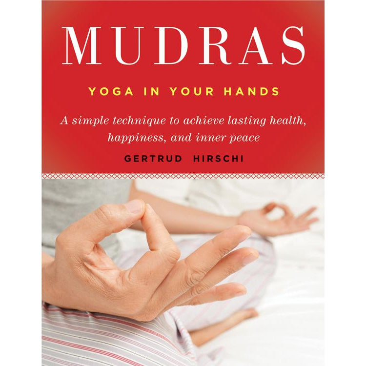 Mudras, Yoga In Your Hands by Gertrude Hirschi - Magick Magick.com