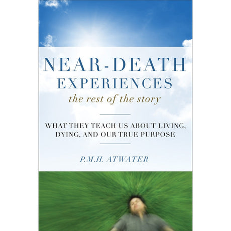 Near-Death Experiences, The Rest of the Story by P.M.H. Atwater - Magick Magick.com