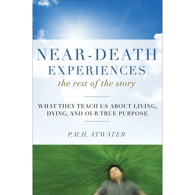 Near-Death Experiences, The Rest of the Story by P.M.H. Atwater - Magick Magick.com