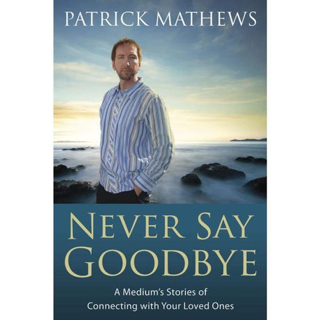 Never Say Goodbye by Patrick Mathews - Magick Magick.com