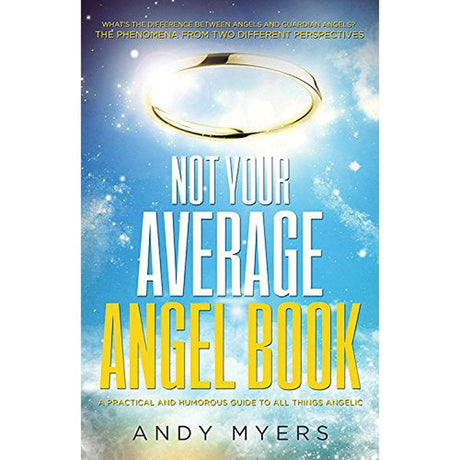 Not Your Average Angel Book by Myers, Andy - Magick Magick.com