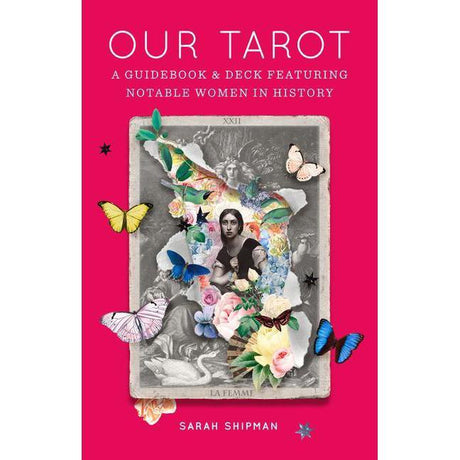 Our Tarot: A Guidebook and Deck Featuring Notable Women in History by Sarah Shipman - Magick Magick.com