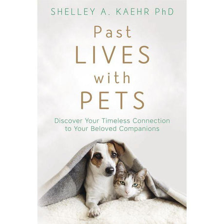 Past Lives with Pets by Shelley A. Kaehr PhD - Magick Magick.com