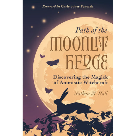 Path of the Moonlit Hedge by Nathan M. Hall, Christopher Penczak - Magick Magick.com