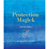 Protection Magick: Spells for Defense (Hardcover) by Cassandra Eason - Magick Magick.com