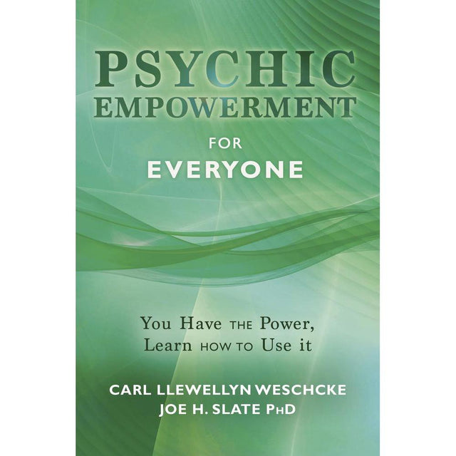 Psychic Empowerment for Everyone by Carl Llewellyn Weschcke, Joe H. Slate PhD - Magick Magick.com