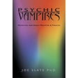Psychic Vampires by Joe H. Slate PhD - Magick Magick.com