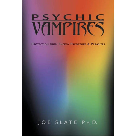 Psychic Vampires by Joe H. Slate PhD - Magick Magick.com