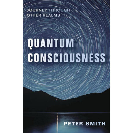 Quantum Consciousness by Peter Smith - Magick Magick.com