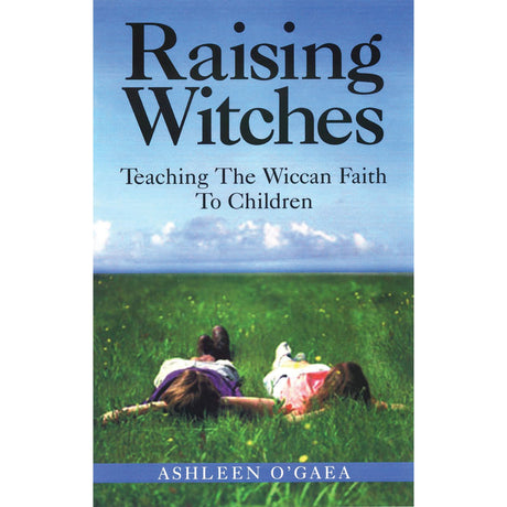 Raising Witches by Ashleen O'Gaea - Magick Magick.com