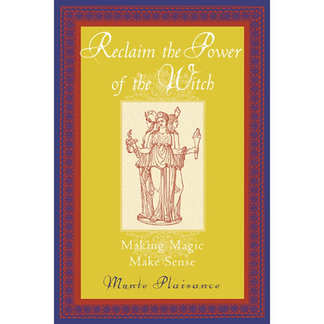 Reclaim the Power of the Witch by Monte Plaisance - Magick Magick.com