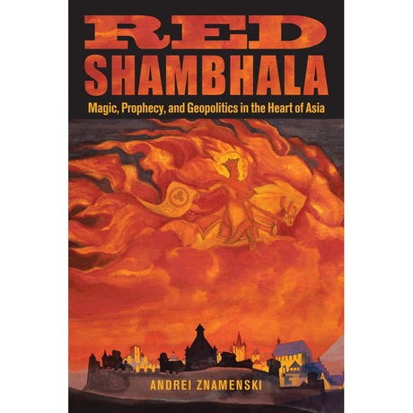 Red Shambhala by Andrei Znamenski - Magick Magick.com