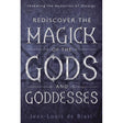 Rediscover the Magick of the Gods and Goddesses by Jean-Louis de Biasi - Magick Magick.com