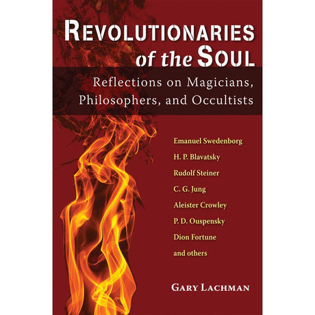 Revolutionaries of the Soul by Gary Lachman - Magick Magick.com