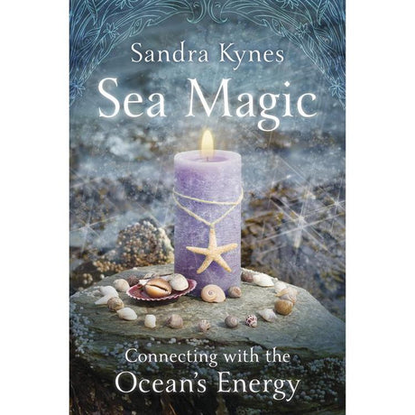 Sea Magic, Connecting With The Ocean's Energy by Sandra Kynes - Magick Magick.com