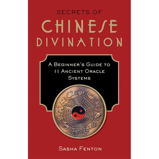 Secrets of Chinese Divination by Sasha Fenton - Magick Magick.com