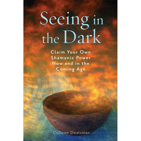 Seeing in the Dark by Colleen Deatsman - Magick Magick.com