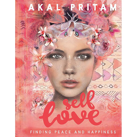 Self Love, Finding Peace & Happiness by Akal Pritam - Magick Magick.com