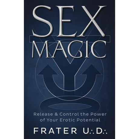 Sex Magic by Frater U∴D∴ - Magick Magick.com