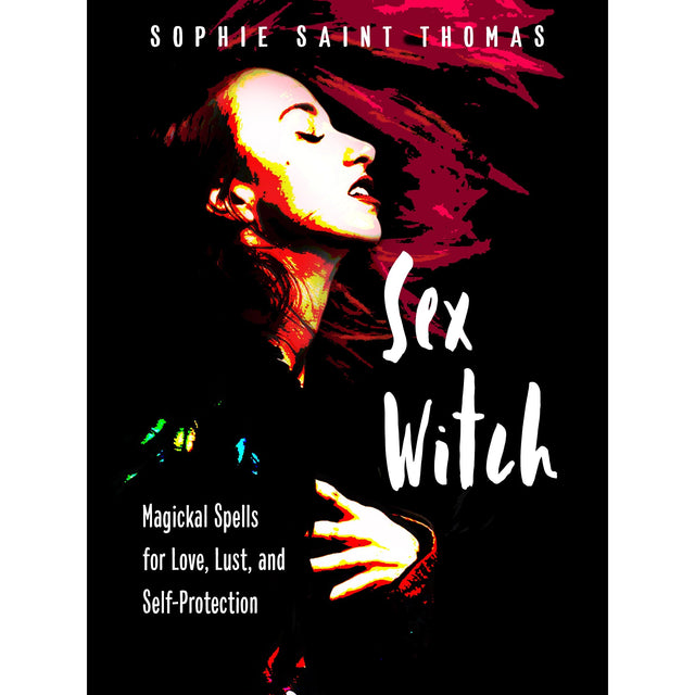 Sex Witch by Sophie Saint Thomas - Magick Magick.com