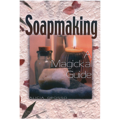 Soapmaking by Alicia Grosso - Magick Magick.com