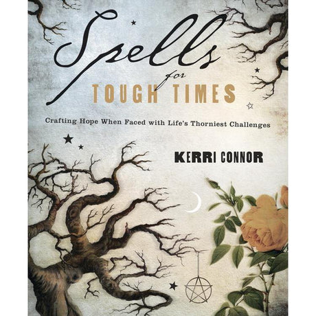 Spells for Tough Times by Kerri Connor - Magick Magick.com