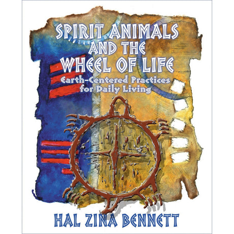 Spirit Animals and the Wheel of Life by Hal Zina Bennett - Magick Magick.com