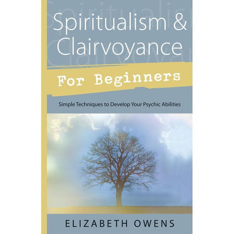 Spiritualism & Clairvoyance for Beginners by Elizabeth Owens - Magick Magick.com