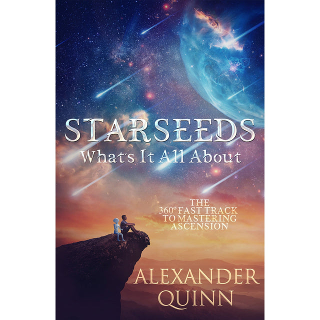 Starseeds What's It All About? by Alexander Quinn - Magick Magick.com