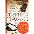 Steampunk Magic by Gypsey Elaine Teague - Magick Magick.com