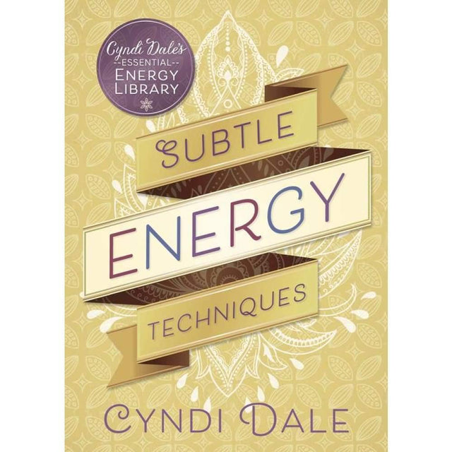 Subtle Energy Techniques by Cyndi Dale - Magick Magick.com