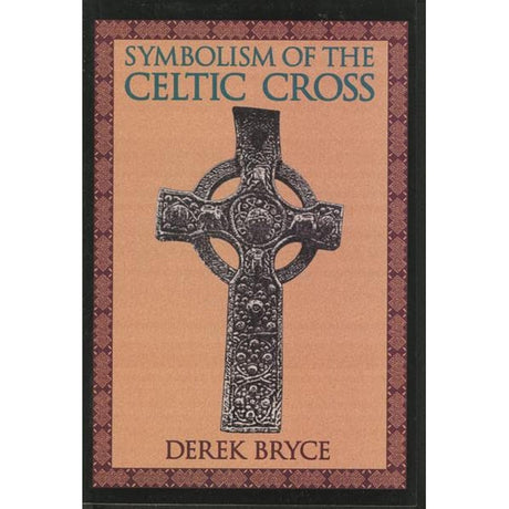 Symbolism of the Celtic Cross by Derek Bryce - Magick Magick.com