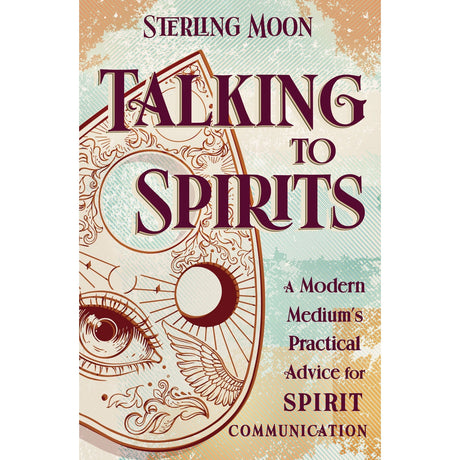 Talking to Spirits by Sterling Moon - Magick Magick.com