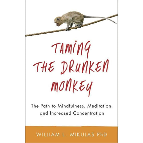 Taming the Drunken Monkey by William L. Mikulas PhD - Magick Magick.com