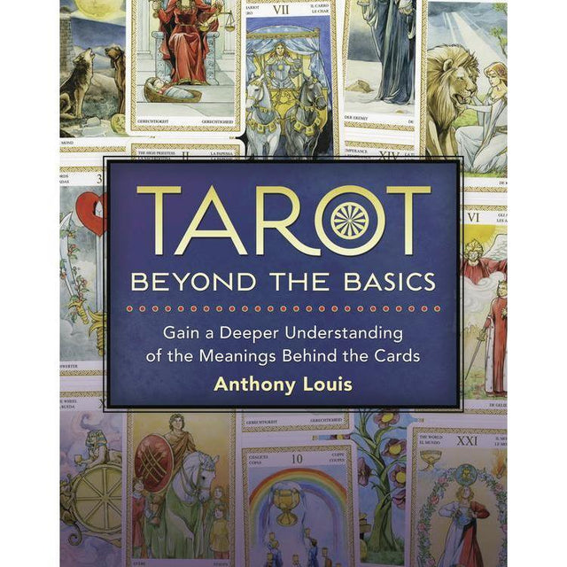 Tarot Beyond the Basics by Anthony Louis - Magick Magick.com