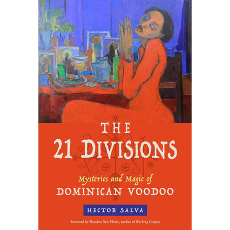 The 21 Divisions by Hector Salva, Foreword Hoodoo Sen Moise - Magick Magick.com