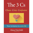 The 3 Cs: Chaos Crisis Confusion by Alana Fairchild - Magick Magick.com