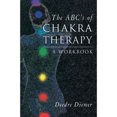 The ABC's of Chakra Therapy by Deedre Diemer - Magick Magick.com