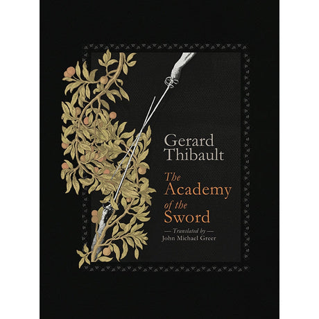 The Academy of the Sword (Hardcover) by Gerard Thibault, John Michael Greer - Magick Magick.com