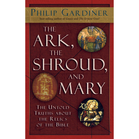 The Ark, The Shroud, and Mary by Philip Gardiner - Magick Magick.com