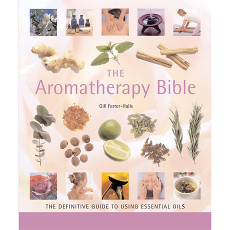 The Aromatherapy Bible by Gill Farrer-Halls - Magick Magick.com