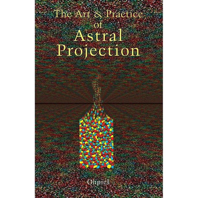 The Art and Practice of Astral Projection by Ophiel - Magick Magick.com