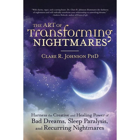 The Art of Transforming Nightmares by Clare R. Johnson PhD - Magick Magick.com