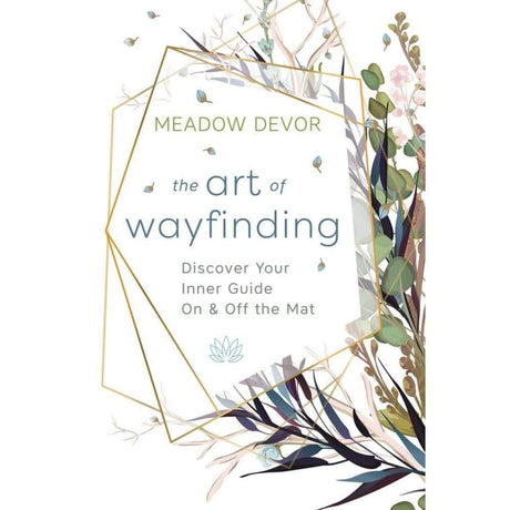 The Art of Wayfinding by Meadow DeVor - Magick Magick.com