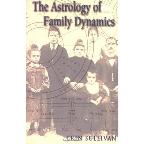 The Astrology of Family Dynamics by Erin Sullivan - Magick Magick.com