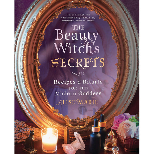 The Beauty Witch's Secrets by Alise Marie - Magick Magick.com